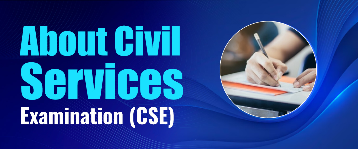 About Civil Services Examination (CSE)